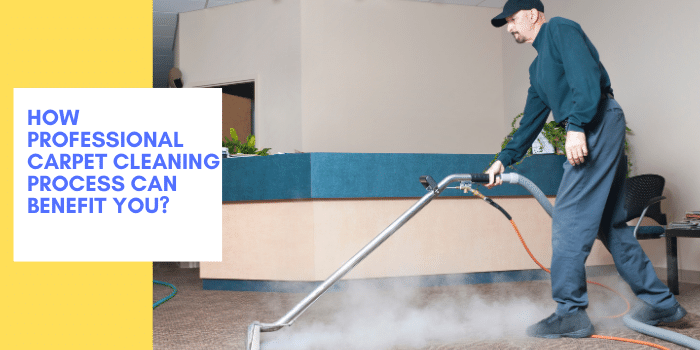 How Professional Carpet Cleaning Process Can Benefit You?